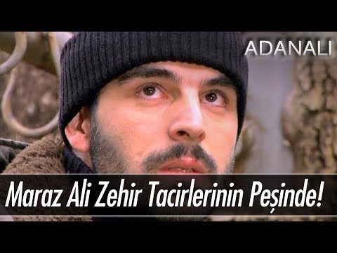 Maraz Ali zehir tacirlerinin peşinde - Adanalı