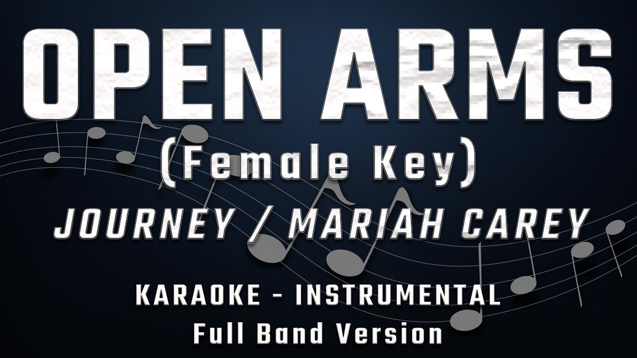 OPEN ARMS - FEMALE KEY - FULL BAND KARAOKE - INSTRUMENTAL - JOURNEY / MARIAH CAREY