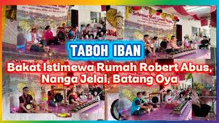 Download Lagu TABOH IBAN BAKAT ISTIMEWA RUMAH ROBERT ABUS NANGA JELAI BATANG OYA | Taboh Iban 2026 | Nanga Jelai MP3