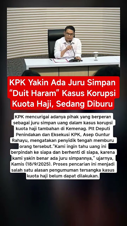 KPK Yakin Ada Juru Simpan “Duit Haram” Kasus Korupsi Kuota Haji, Sedang Diburu