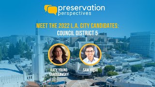 Preservation Perspectives - Meet the 2022 L.A. City Candidates: Council District 5