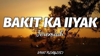 Jeremiah - Bakit Ka Iiyak (Lyrics)🎶