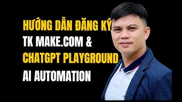 📌 Hướng Dẫn Đăng Ký Tài Khoản Make.com, ChatGPT Playground, Dropbox Để Xây Dựng AI Automation System
