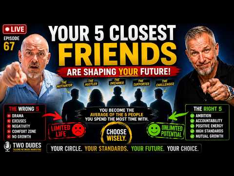 Your 5 Closest Friends Are Shaping Your FUTURE | LIVE Ep. 67