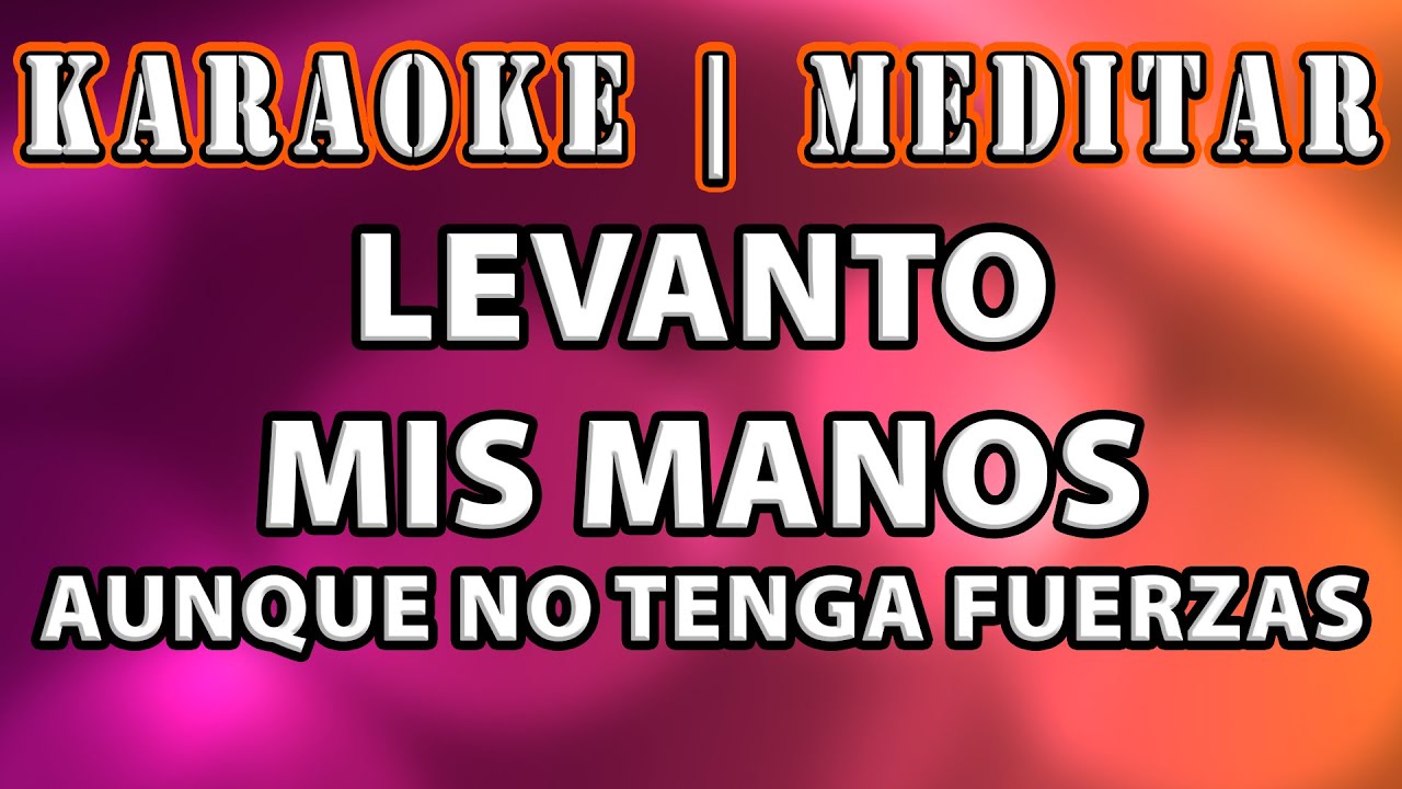 PISTA ADORACIÓN - LEVANTO MIS MANOS AUNQUE NO TENGA FUERZAS