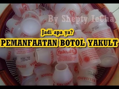 IDE KREATIF PEMANFAATAN BOTOL  YAKULT  BEKAS  KERAJINAN  