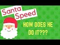 Santa Speed! | How does Santa Deliver Presents in One Night?