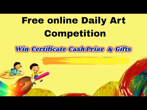 Free Online Art Competition on Daily Basis/ Win Certificates, Cash Prize