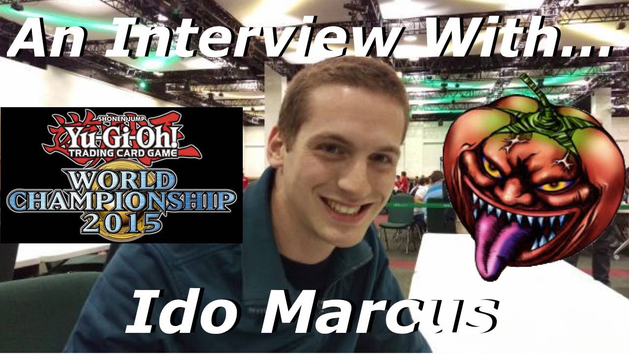 Yu-Gi-Oh! An Interview With...Ido Marcus | Top 8 Worlds 2015