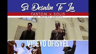 Video thumbnail of "Si Desalin Te La - Fantom Ft Solis (Official Video)"