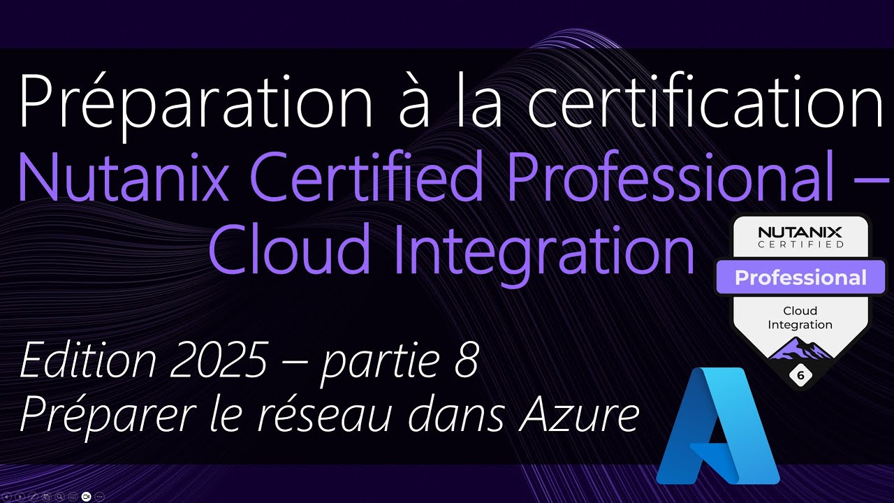 Préparation à la certification Nutanix NCP -CI - partie 8 - Le réseau pour NC2 on Azure (Janvier 25)