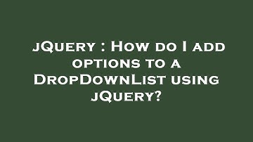 jQuery : How do I add options to a DropDownList using jQuery?