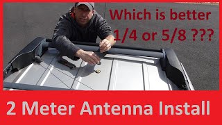 2 meter antenna install and shootout 1/4 wave vs 5/8  which is better?