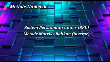 Solusi SPL - Metode Matriks Balikan (Inverse).