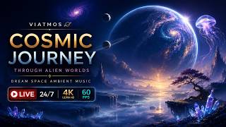 Cosmic Journey Through Alien Worlds — Dream Space Ambient Music | 4K 60 FPS LIVE 24/7