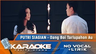 (Karaoke Version) Putri Siagian - DANG BOI TARLUPAHON AU | Karaoke Lagu Batak - no vocal