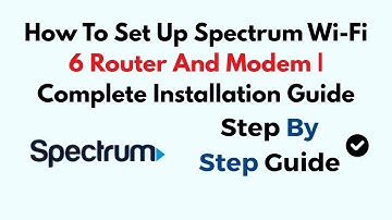 How To Set Up Spectrum Wi-Fi 6 Router And Modem | Complete Installation Guide