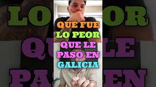 ¿QUÉ FUE LO PEOR QUE LE PASÓ EN GALICIA? #shorts #galicia #españa