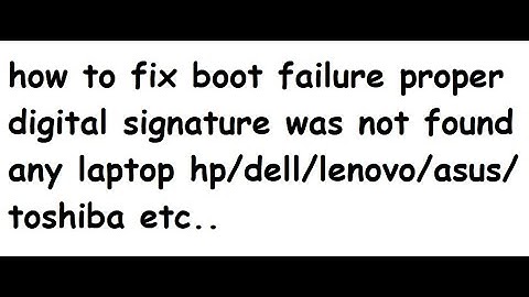 how to fix boot failure proper digital signature was not found