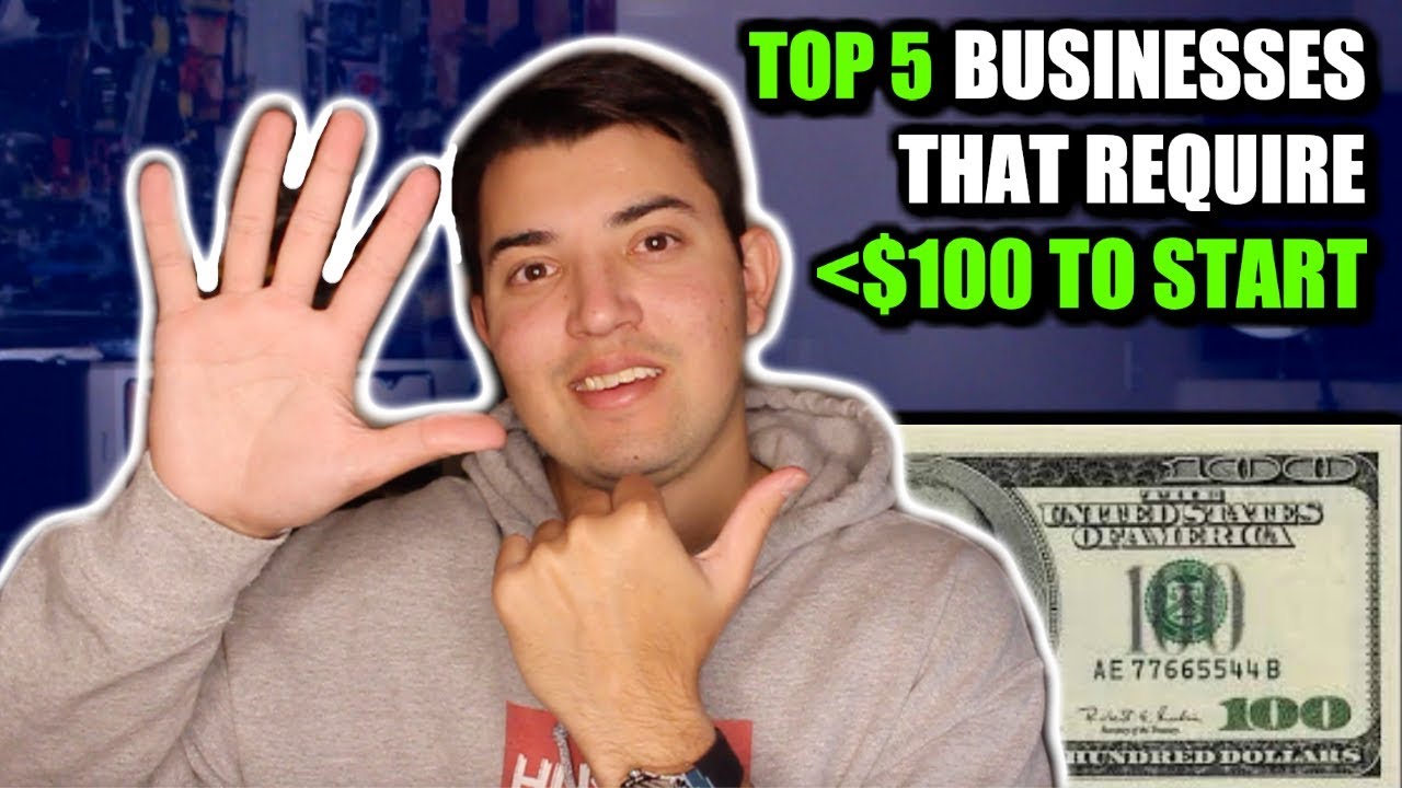 Top 5 Businesses To Start With LESS THAN $100 In 2019