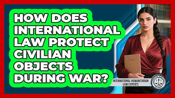 How Does International Law Protect Civilian Objects During War?