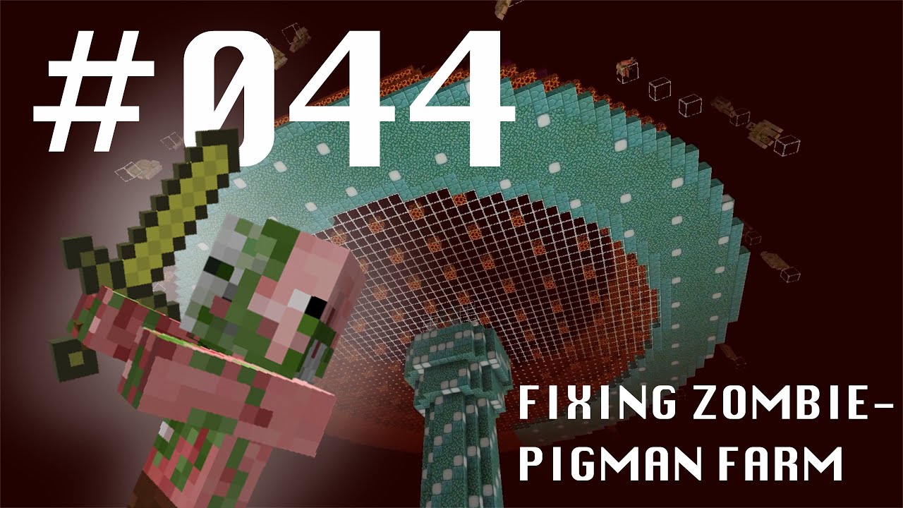 Episode 044 Fixing Zombie Pigman Farm Youtube