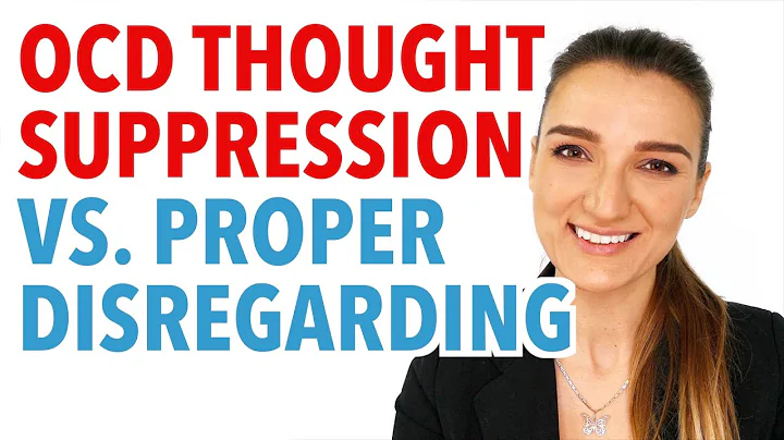 OCD Thought Suppression Vs. Proper Disregarding
