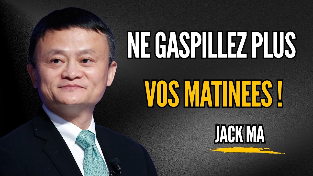 Ne gaspillez plus vos matinées ! 5 habitudes pour réussir votre journée | Conseils de Jack Ma
