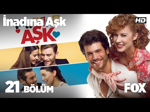 İnadına Aşk 21.Bölüm