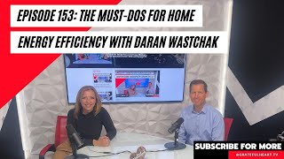 Episode 153: The Must-Dos for Home Energy Efficiency with Daran Wastchak