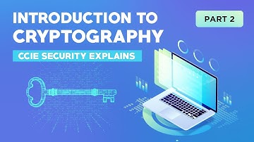 Introduction to Cryptography (Part 1) - CCIE Explains
