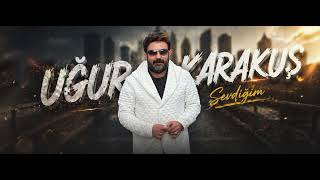 Uğur Karakuş - Sevdiğim