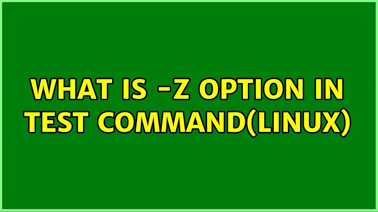What Is z Option In Test Command linux 2 Solutions YouTube