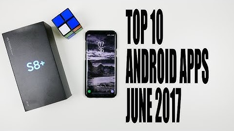 Top Android Apps - June 2017
