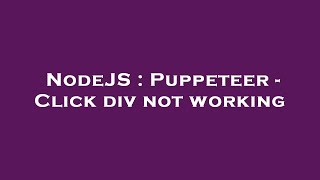 Celebrity NodeJS : Puppeteer - Click div not working Net Worth