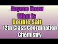 What is Double salt || Give an Example | Coordination Compounds Class 12th Chemistry ||