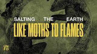 Like Moths To Flames  Salting The Earth