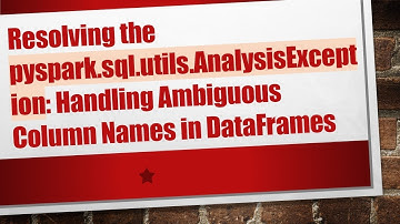 Resolving the pyspark.sql.utils.AnalysisException: Handling Ambiguous Column Names in DataFrames