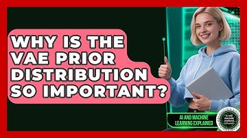 Why Is The VAE Prior Distribution So Important? - AI and Machine Learning Explained
