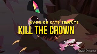 Warrior Cats Tribute - Kill The Crown