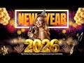 Happy New Year 2026 REMIX Bonne Année 2026 Best New Year S Eve Party Mix