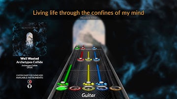Archetypes Collide - Well Wasted (Clone Hero Chart)
