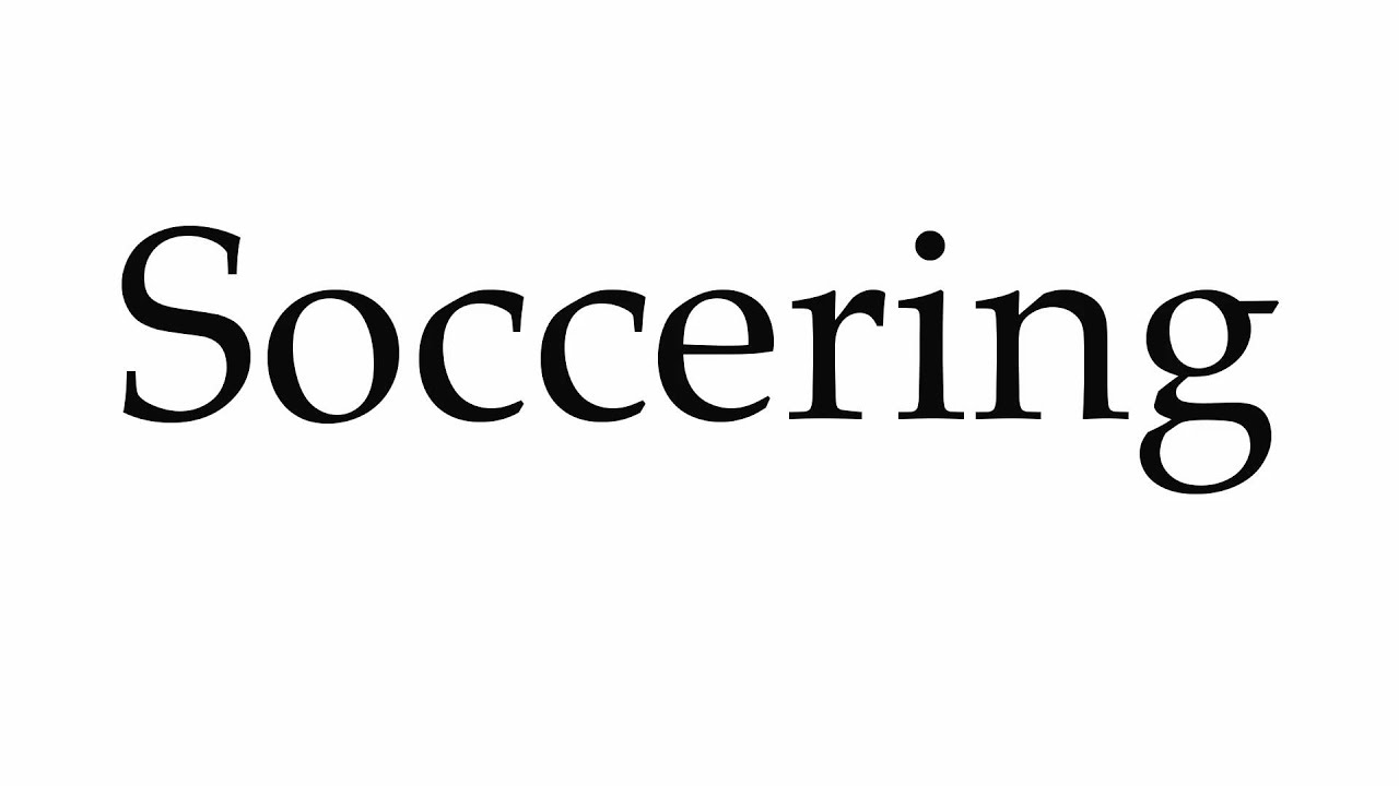 How to Pronounce Soccering