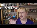 Gothic  Bottles in my collection