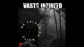 Vasto Infinito - Na Calada da Noite 2023 | Full | Post-Punk