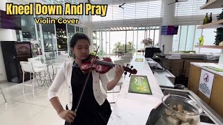 Kneel Down And Pray Violin Cover -  Composed By Bro Daniel Razon