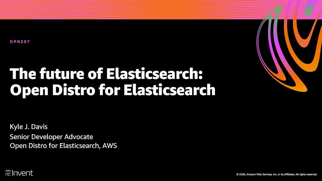 AWS reInvent 2020 The future of Elasticsearch Open Distro for Elasticsearch