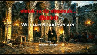 Olmak Ya Da Olmamak Hamletten William Shakespeare
