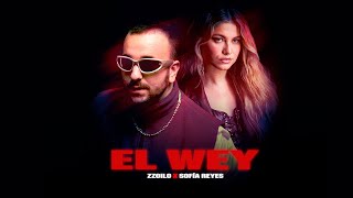 zzoilo, @SoSofiaReyesOficial  - El Wey (Vídeo Oficial)