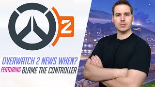 Celebrity Overwatch 2 News When? Featuring Blame the Controller | 🧡 Overwatch Wealth